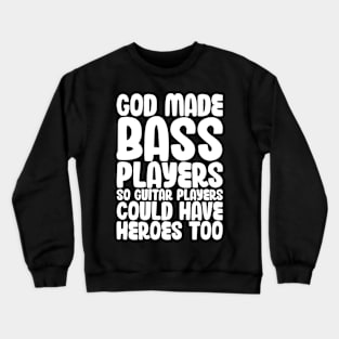 Funny Gods Made Bass Players So Guitar Players Bass Player Crewneck Sweatshirt